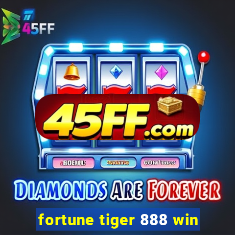 fortune tiger 888 win
